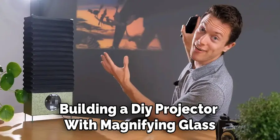 Building a Diy Projector With Magnifying Glass