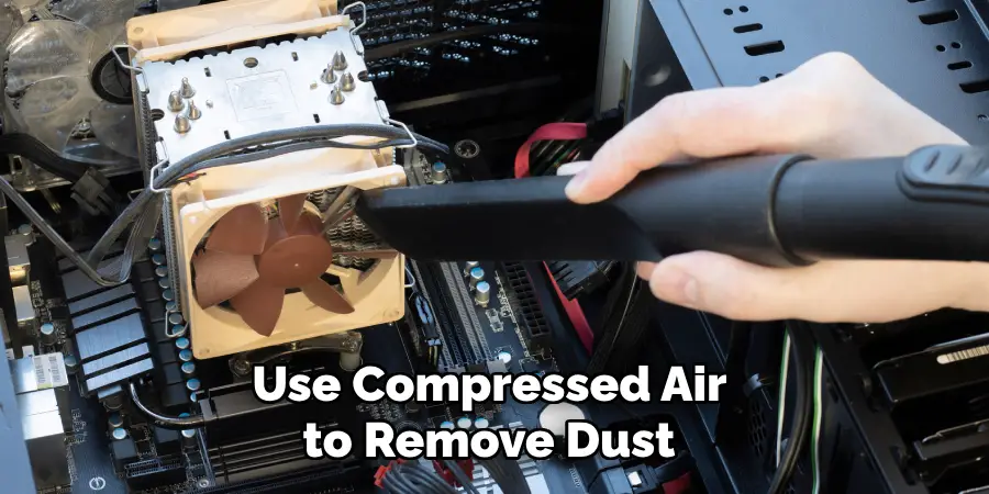 Use Compressed Air to Remove Dust 
