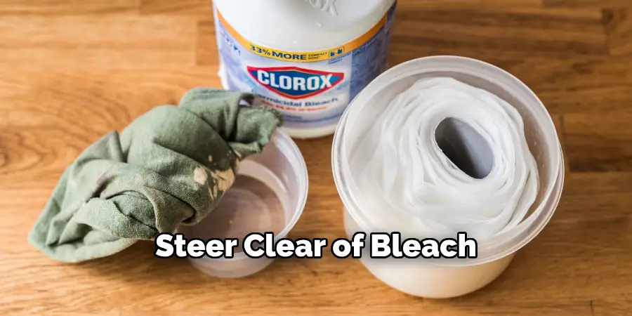 Steer Clear of Bleach