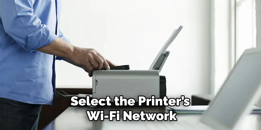 Select the Printer’s 
Wi-fi Network