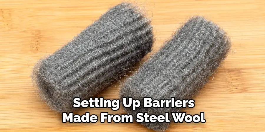 Setting Up Barriers
Made From Steel Wool