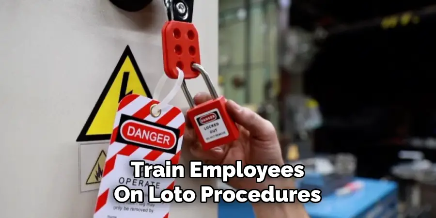 Train Employees
On Loto Procedures