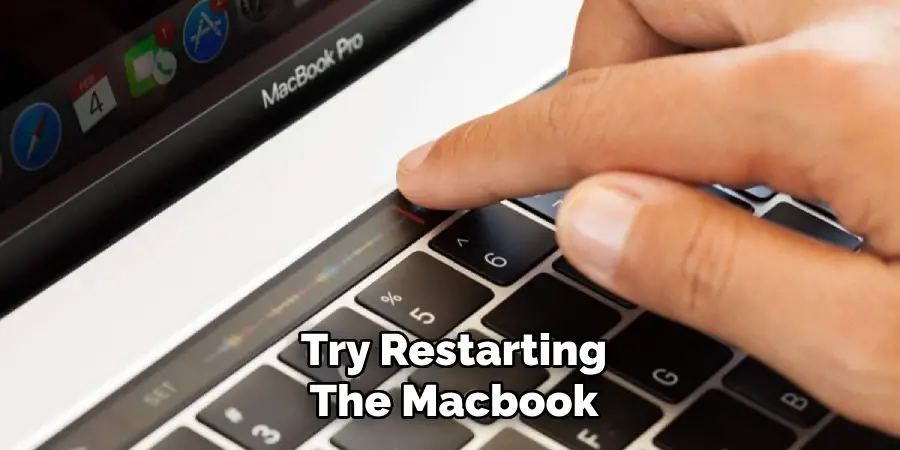 Try Restarting
The Macbook