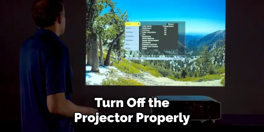 Turn Off the
Projector Properly