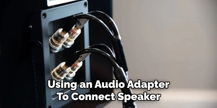 Using an Audio Adapter
To Connect Speaker