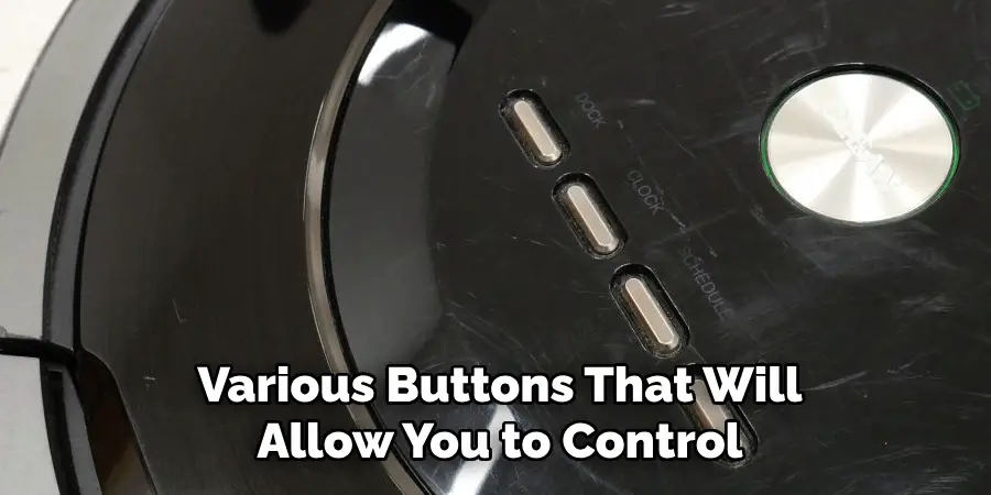 Various Buttons That Will
Allow You to Control