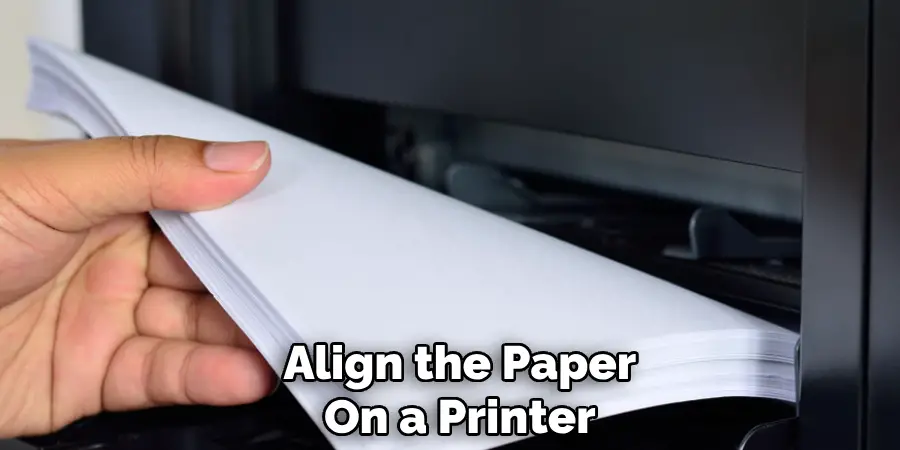 Align the Paper
On a Printer