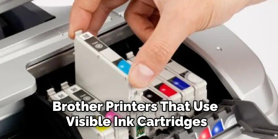 Brother Printers That Use 
Visible Ink Cartridges