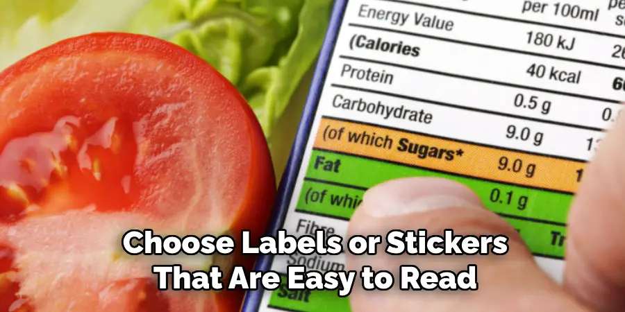 Choose Labels or Stickers
That Are Easy to Read