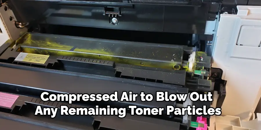 Compressed Air to Blow Out 
Any Remaining Toner Particles