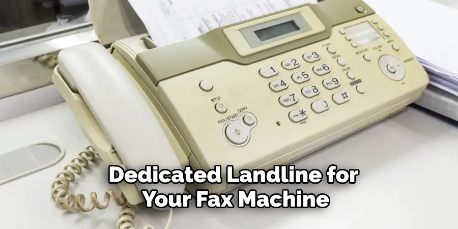 Dedicated Landline for 
Your Fax Machine