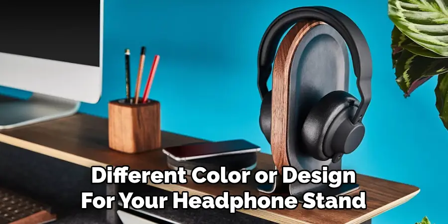 Different Color or Design for Your Headphone Stand