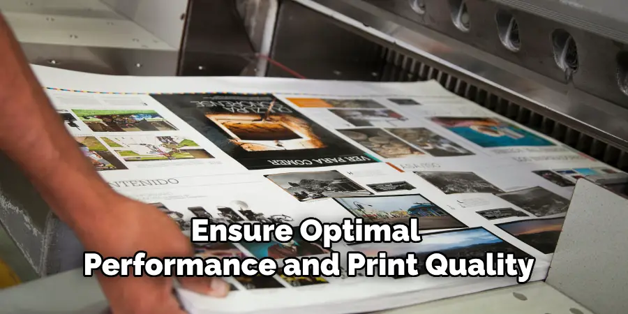 Ensure Optimal 
Performance and Print Quality