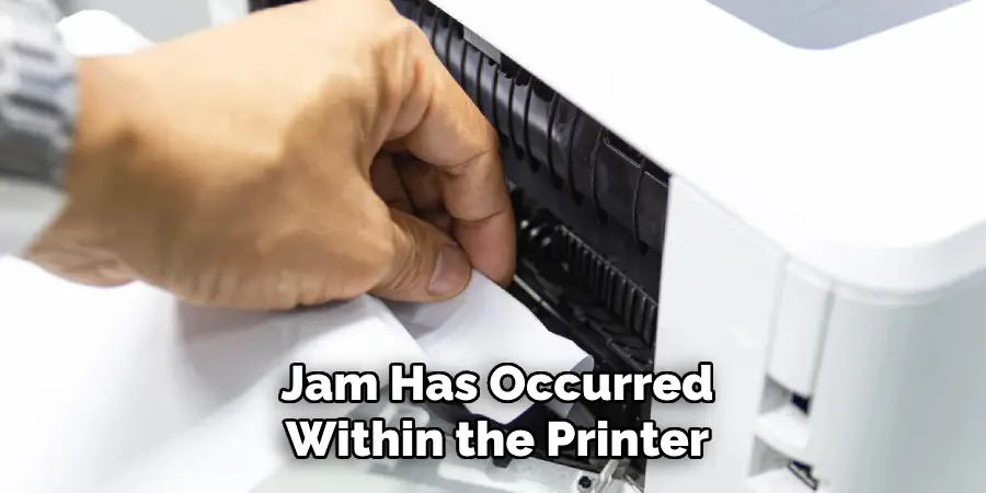 Jam Has Occurred
Within the Printer