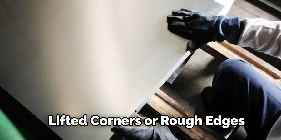 Lifted Corners or Rough Edges
