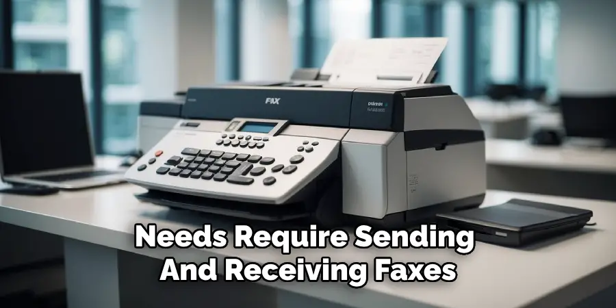 Needs Require Sending 
And Receiving Faxes