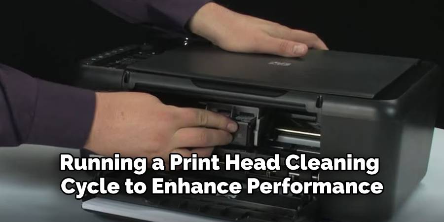 Running a Print Head Cleaning 
Cycle to Enhance Performance