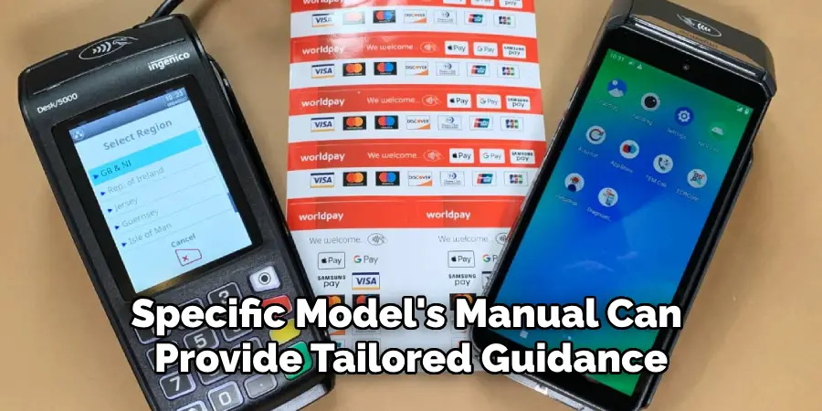 Specific Model's Manual Can 
Provide Tailored Guidance