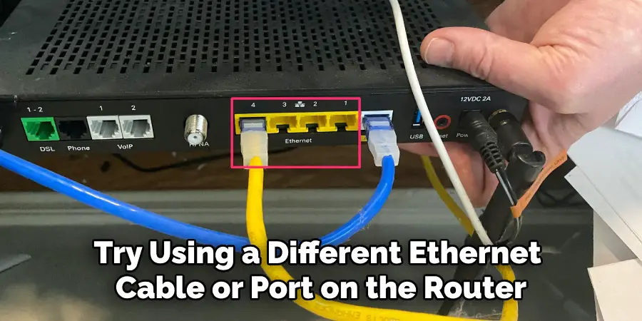 Try Using a Different Ethernet 
Cable or Port on the Router