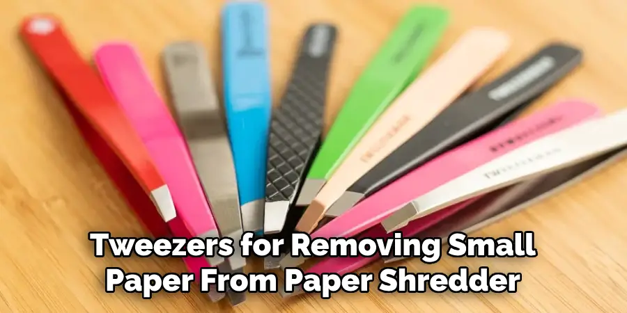 Tweezers for Removing Small
Paper From Paper Shredder