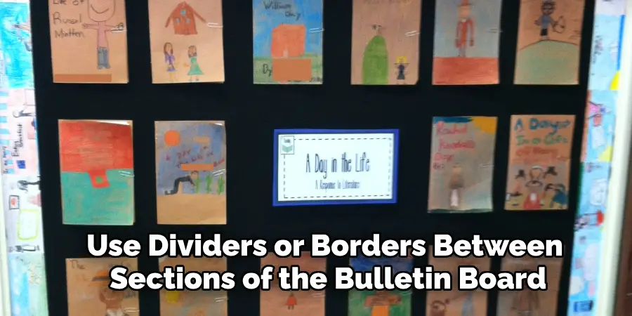 Use Dividers or Borders Between 
Sections of the Bulletin Board