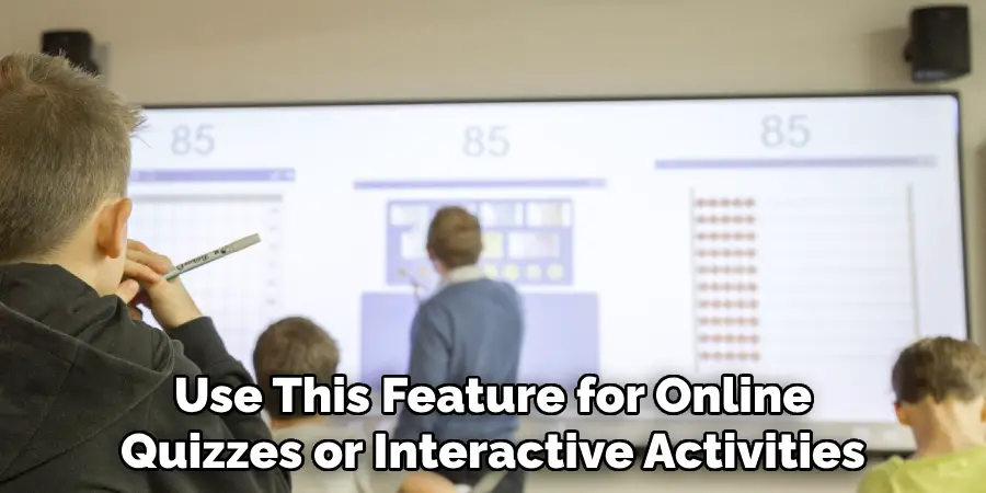 Use This Feature for Online
Quizzes or Interactive Activities