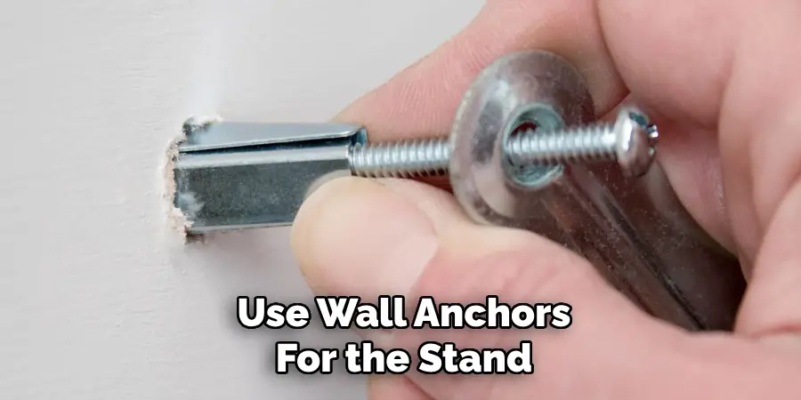 Use Wall Anchors for the Stand