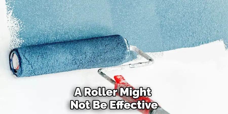 A Roller Might Not Be Effective