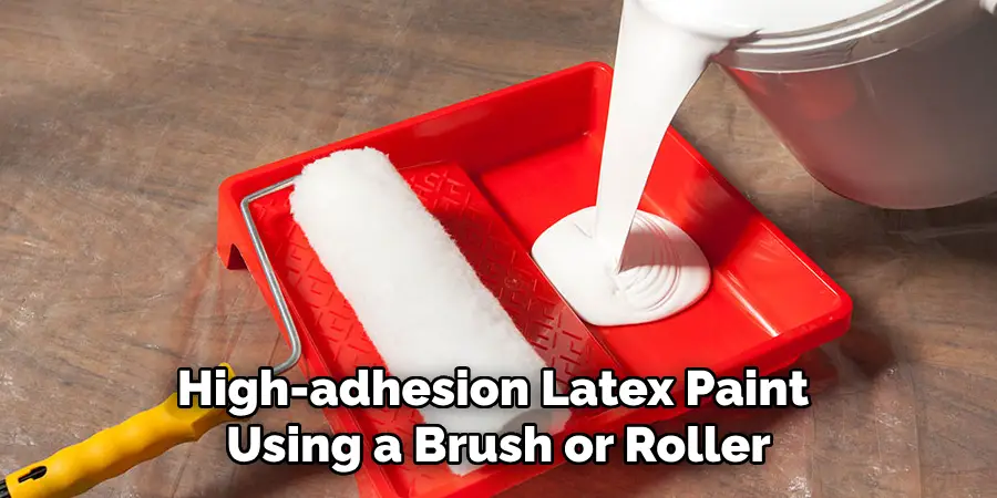 Apply the High-adhesion Latex Paint Using a Brush or Roller