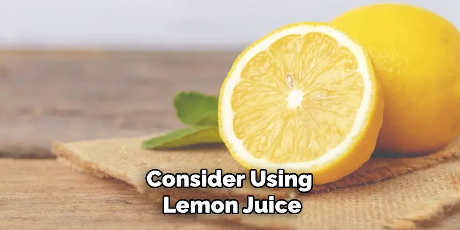 Consider Using Lemon Juice