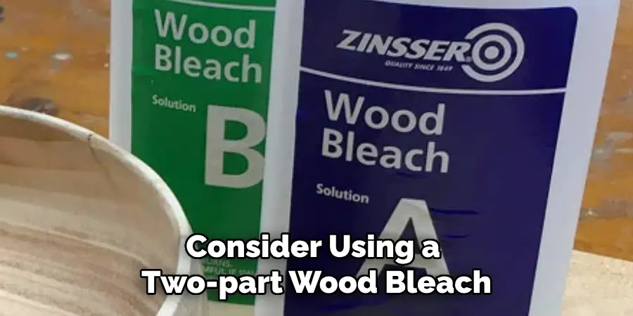 Consider Using a Two-part Wood Bleach