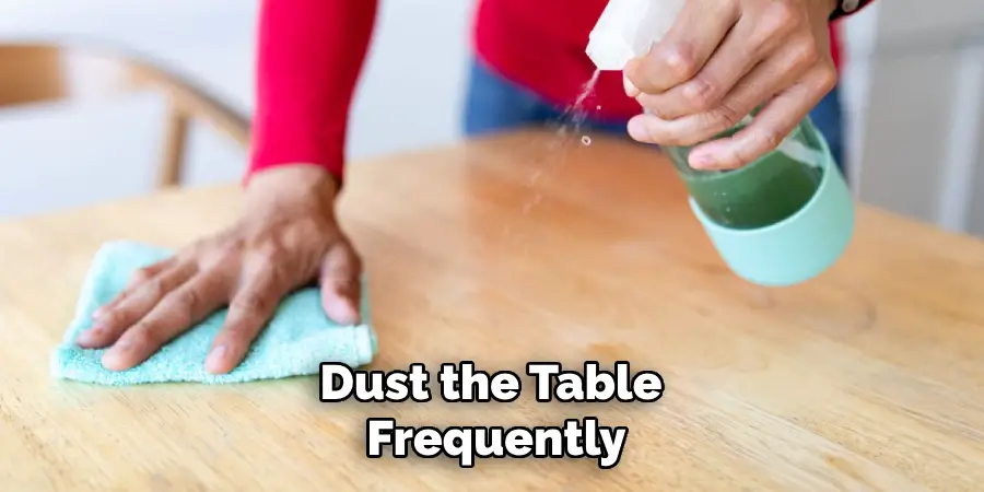 Dust the Table Frequently