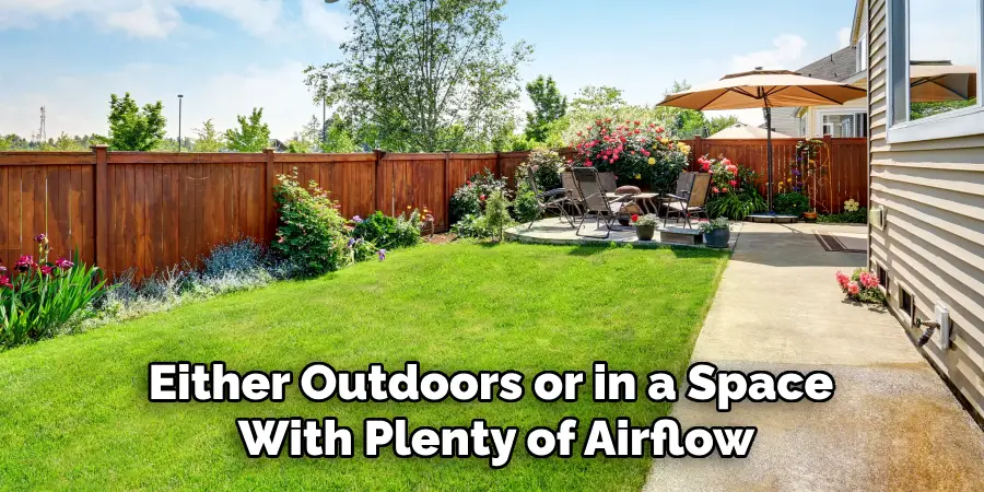 Either Outdoors or in a Space With Plenty of Airflow