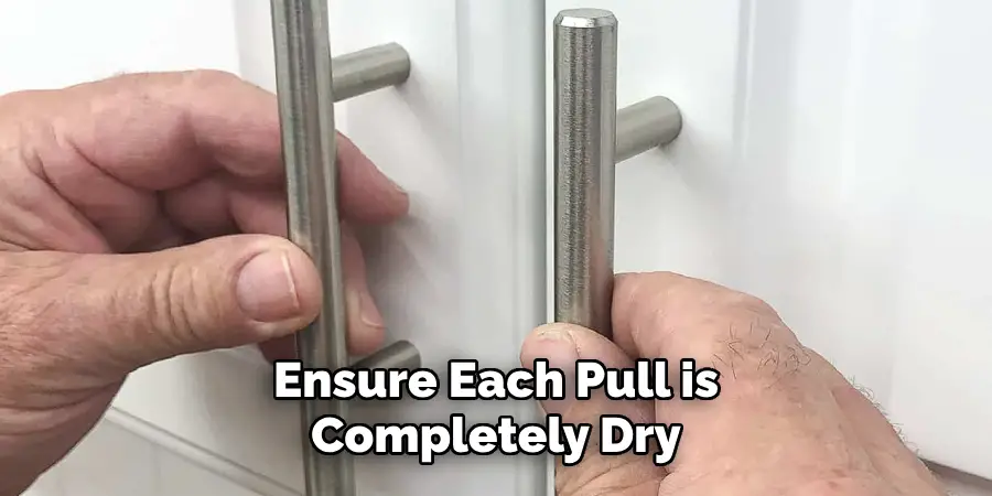 Ensure Each Pull is Completely Dry