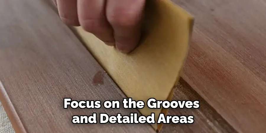 Focus on the Grooves and Detailed Areas
