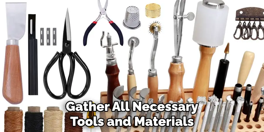 Gather All Necessary Tools and Materials