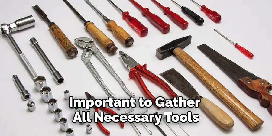Important to Gather All Necessary Tools