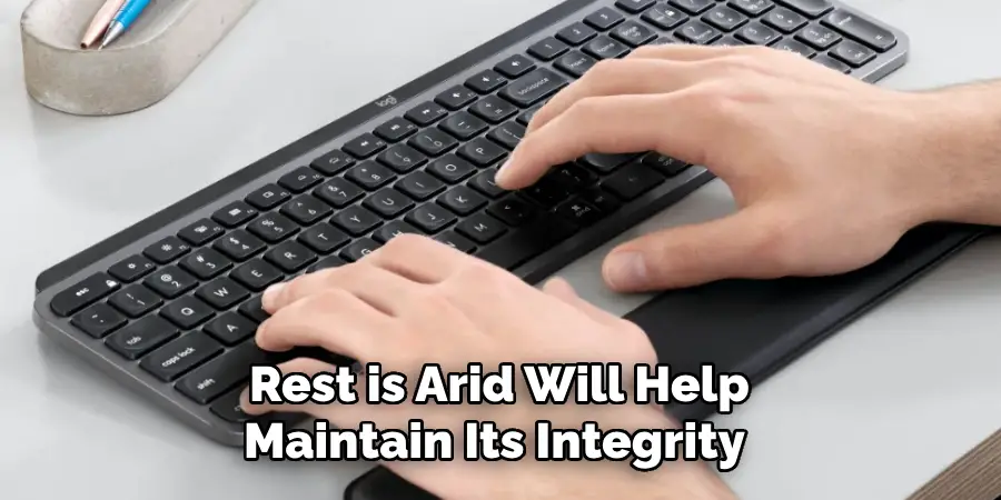 Rest is Arid Will Help Maintain Its Integrity