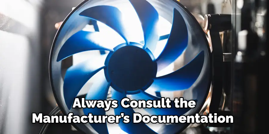 Always Consult the Manufacturer’s Documentation 