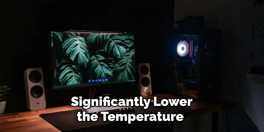Significantly Lower the Temperature