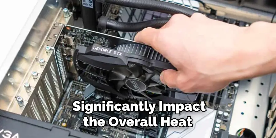Significantly Impact the Overall Heat