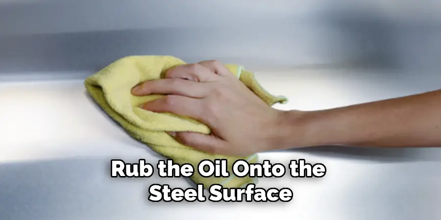 Rub the Oil Onto the Steel Surface