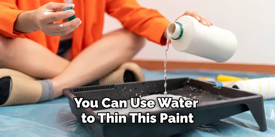 You Can Use Water to Thin This Paint