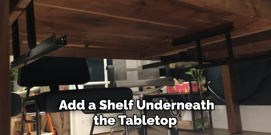 Add a Shelf Underneath the Tabletop