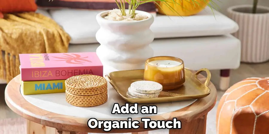 Add an
Organic Touch
