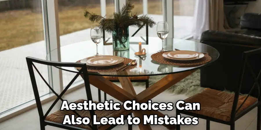 Aesthetic Choices Can
Also Lead to Mistakes