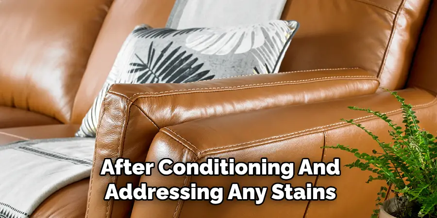 After Conditioning And
Addressing Any Stains