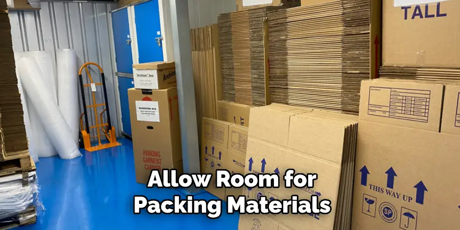 Allow Room for Packing Materials