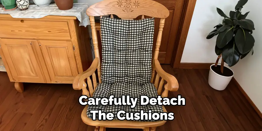 Carefully Detach
The Cushions