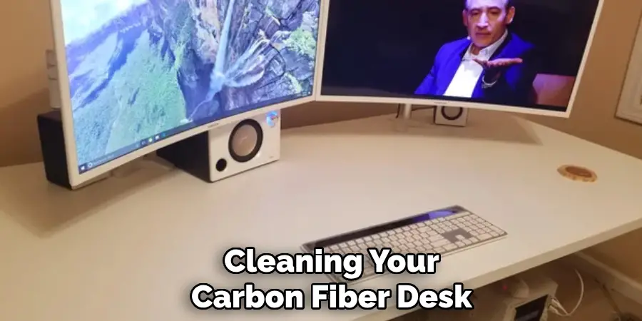 Cleaning Your
Carbon Fiber Desk 